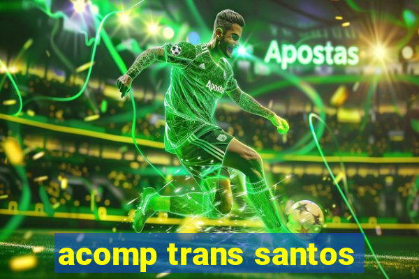 acomp trans santos